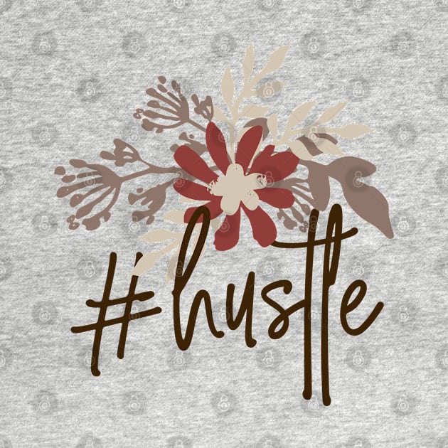 Hashtag Hustle Floral by TheBlackCatprints